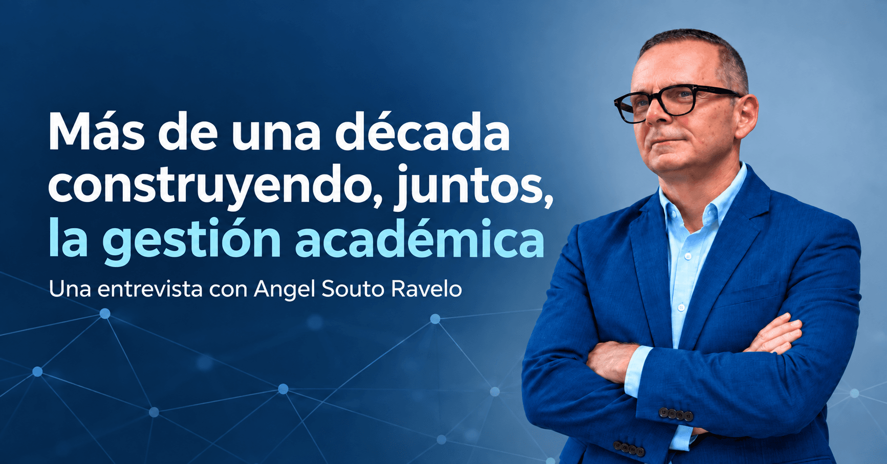 Más de una década construyendo, juntos, la gestión académica